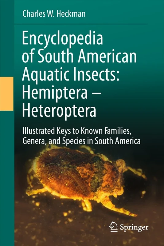 Encyclopedia of South American Aquatic Insects: Hemiptera - Heteroptera: Illustrated Keys to Known Families, Genera, and Species in South America