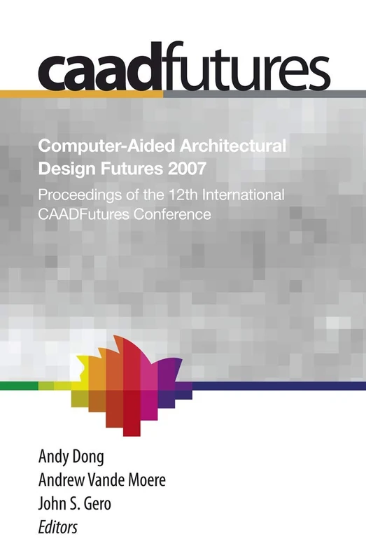 Springer CAADFutures 2007 - 12th International Conference Proceedings