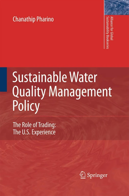 Sustainable Water Quality Management Policy: The Role of Trading: The U.S. Experience: 10 (Alliance for Global Sustainability Bookseries, 10)