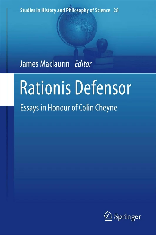 Rationis Defensor: Essays in Honour of Colin Cheyne: 28 (Studies in History and Philosophy of Science, 28)