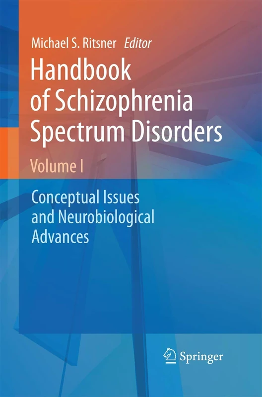 Handbook of Schizophrenia Spectrum Disorders, Volume I: Conceptual Issues and Neurobiological Advances: 1