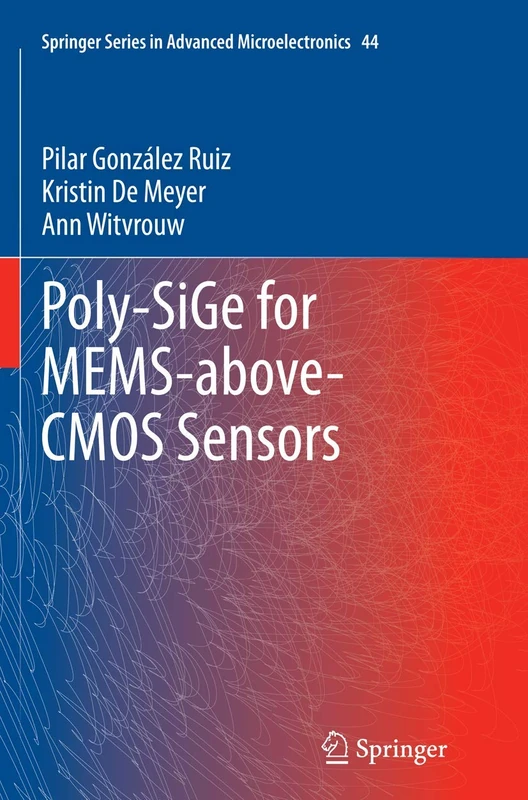 Poly-SiGe for MEMS-above-CMOS Sensors: 44 (Springer Series in Advanced Microelectronics, 44)
