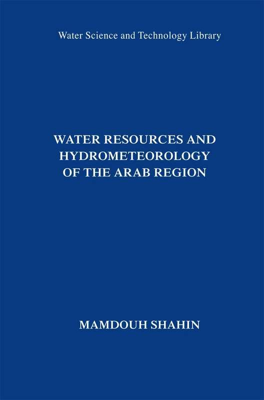 Water Resources and Hydrometeorology of the Arab Region: 59 (Water Science and Technology Library, 59)
