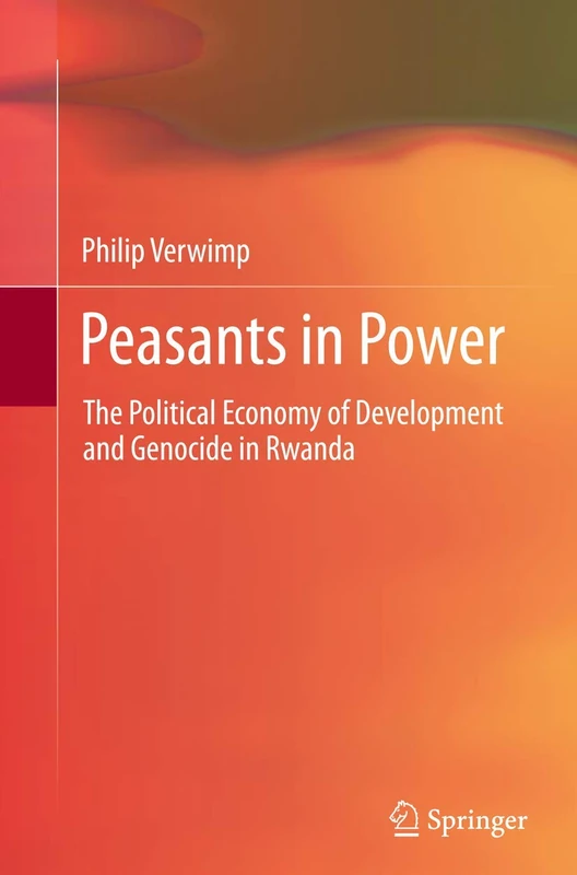 Peasants in Power: The Political Economy of Development and Genocide in Rwanda