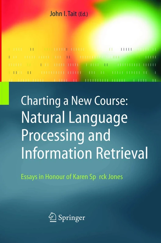 Charting a New Course: Natural Language Processing and Information Retrieval.: Essays in Honour of Karen Spärck Jones: 16 (The Information Retrieval Series, 16) - Image 1