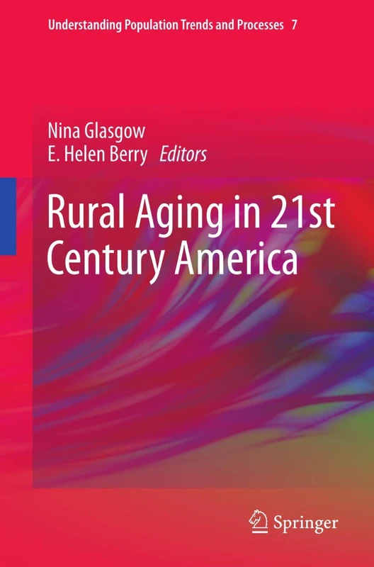 Rural Aging in 21st Century America: 7 (Understanding Population Trends and Processes, 7)