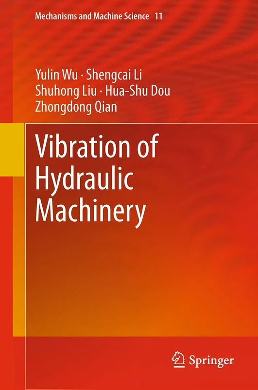 Vibration of Hydraulic Machinery: 11 (Mechanisms and Machine Science, 11)