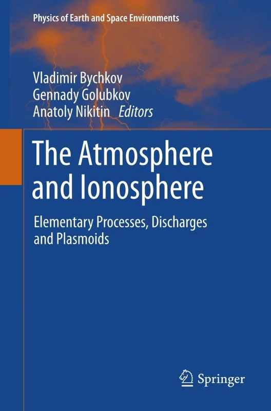 The Atmosphere and Ionosphere: Elementary Processes, Discharges and Plasmoids (Physics of Earth and Space Environments)