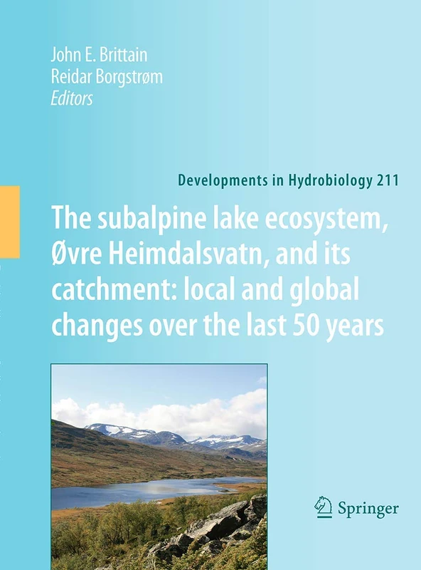 The subalpine lake ecosystem, Øvre Heimdalsvatn, and its catchment: local and global changes over the last 50 years: 211 (Developments in Hydrobiology, 211)