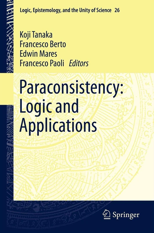 Paraconsistency: Logic and Applications: 26 (Logic, Epistemology, and the Unity of Science, 26)