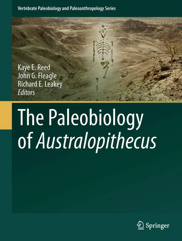 The Paleobiology of Australopithecus (Vertebrate Paleobiology and Paleoanthropology)