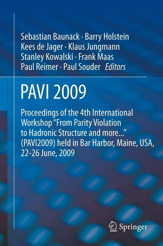 PAVI09: Proceedings of the 4th International Workshop "From Parity Violation to Hadronic Structure and more..." held in Bar Harbor, Maine, USA, 22-26 June 2009