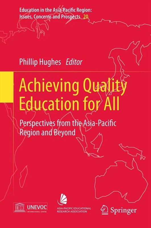 Achieving Quality Education for All: Perspectives from the Asia-Pacific Region and Beyond: 20 (Education in the Asia-Pacific Region: Issues, Concerns and Prospects, 20)