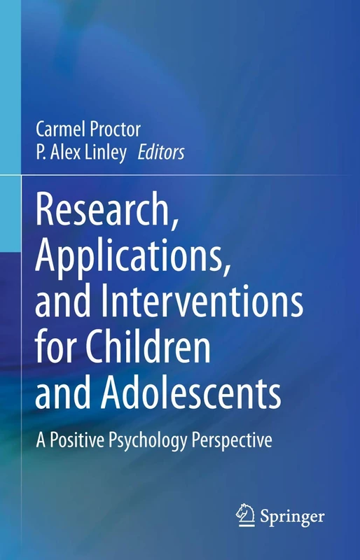 Research, Applications, and Interventions for Children and Adolescents: A Positive Psychology Perspective