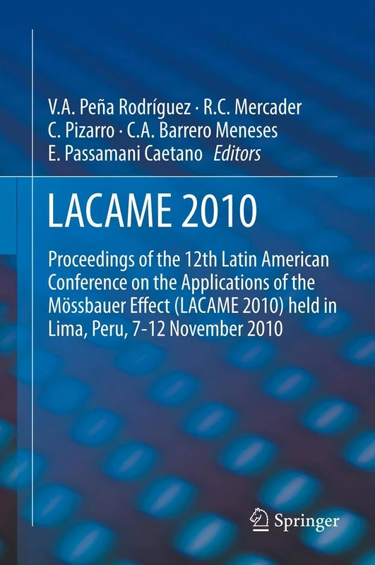 LACAME 2010: Proceedings of the 12th Latin American Conference on the Applications of the Mössbauer Effect (LACAME 2010) held in Lima, Peru, 7-12 November 2010