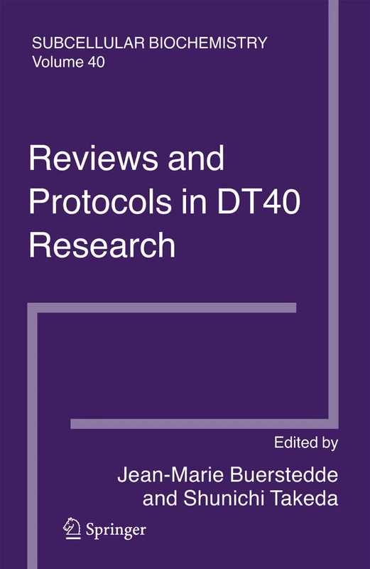 Reviews and Protocols in DT40 Research: Subcellular Biochemistry: 40