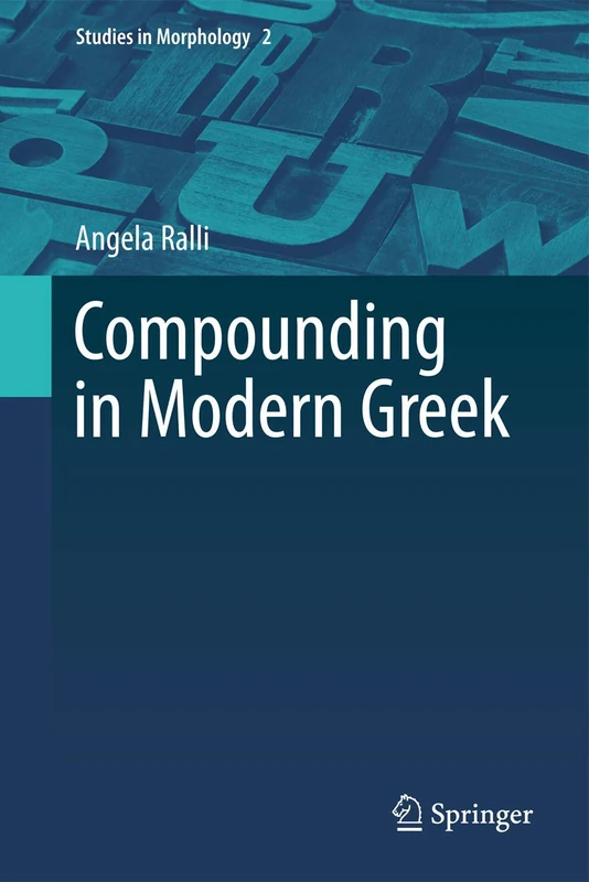 Compounding in Modern Greek: 2 (Studies in Morphology, 2)