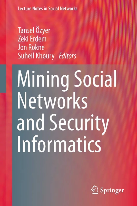 Mining Social Networks and Security Informatics (Lecture Notes in Social Networks)