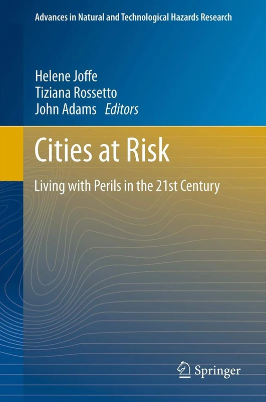 Cities at Risk: Living with Perils in the 21st Century: 33 (Advances in Natural and Technological Hazards Research, 33)