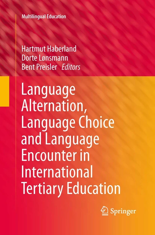 Language Alternation, Language Choice and Language Encounter in International Tertiary Education: 5 (Multilingual Education, 5)