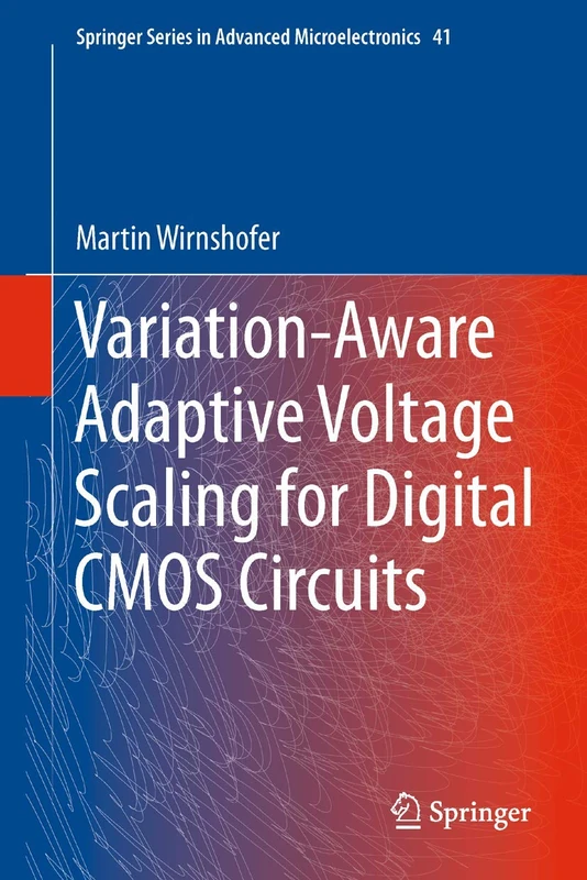Variation-Aware Adaptive Voltage Scaling for Digital CMOS Circuits: 41 (Springer Series in Advanced Microelectronics, 41)