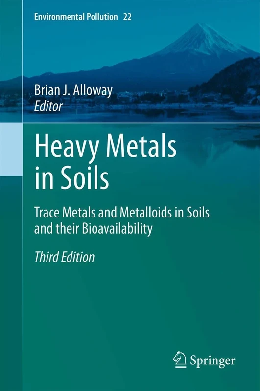 Heavy Metals in Soils: Trace Metals and Metalloids in Soils and their Bioavailability: 22 (Environmental Pollution, 22)