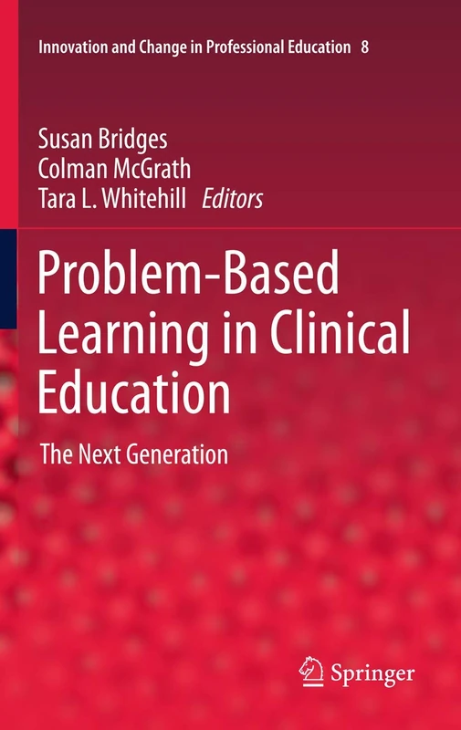 Problem-Based Learning in Clinical Education: The Next Generation: 8 (Innovation and Change in Professional Education, 8) - Image 1