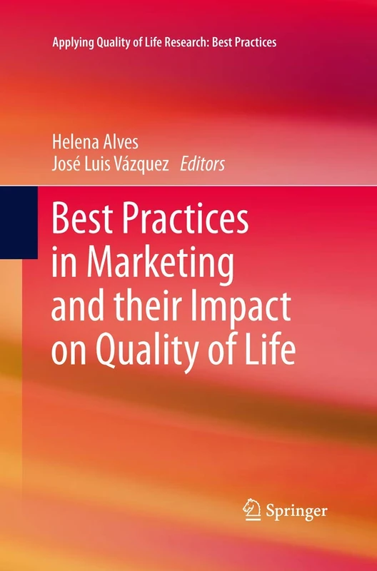 Best Practices in Marketing and their Impact on Quality of Life (Applying Quality of Life Research)
