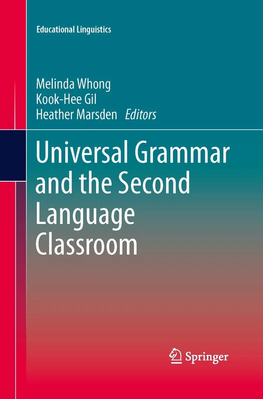 Universal Grammar and the Second Language Classroom: 16 (Educational Linguistics, 16)