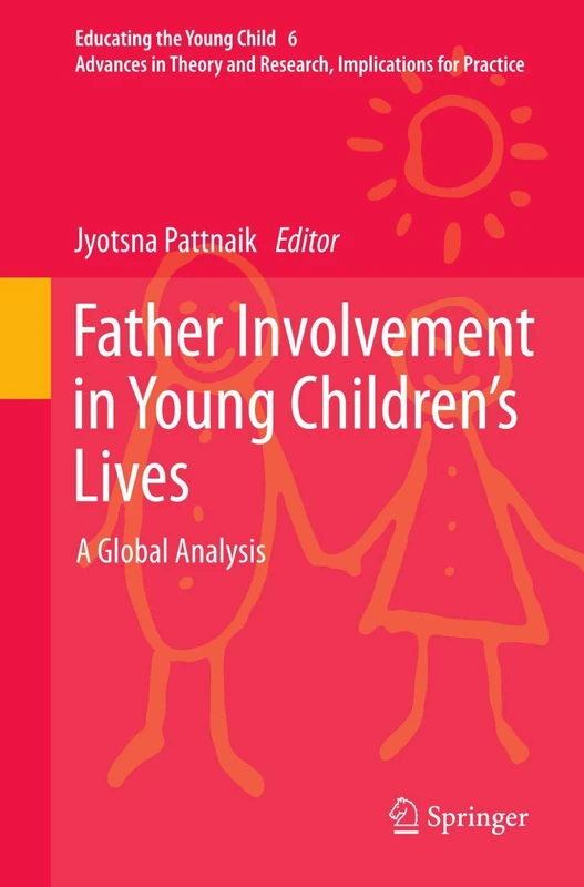 Father Involvement in Young Children’s Lives: A Global Analysis: 6 (Educating the Young Child, 6)
