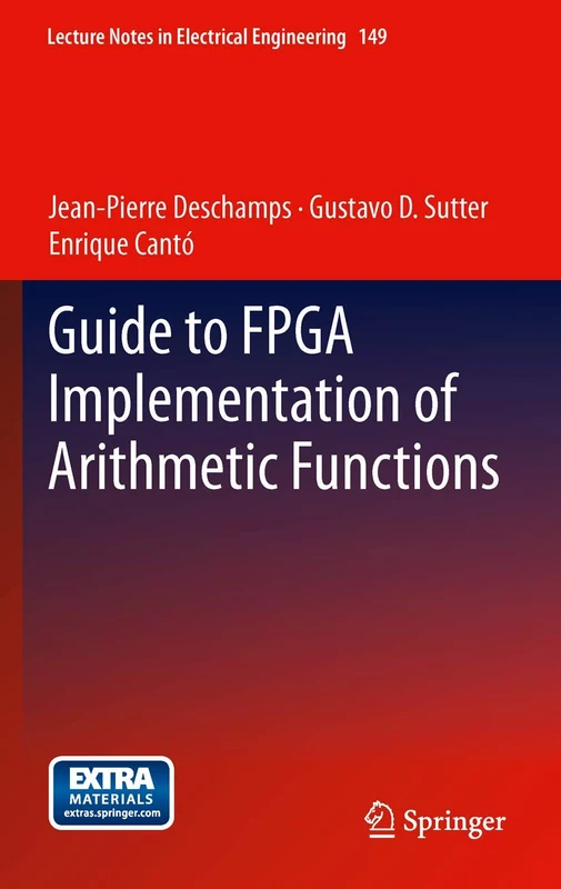 Guide to FPGA Implementation of Arithmetic Functions: 149 (Lecture Notes in Electrical Engineering, 149)