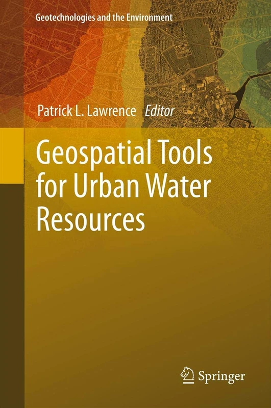 Geospatial Tools for Urban Water Resources: 7 (Geotechnologies and the Environment, 7)
