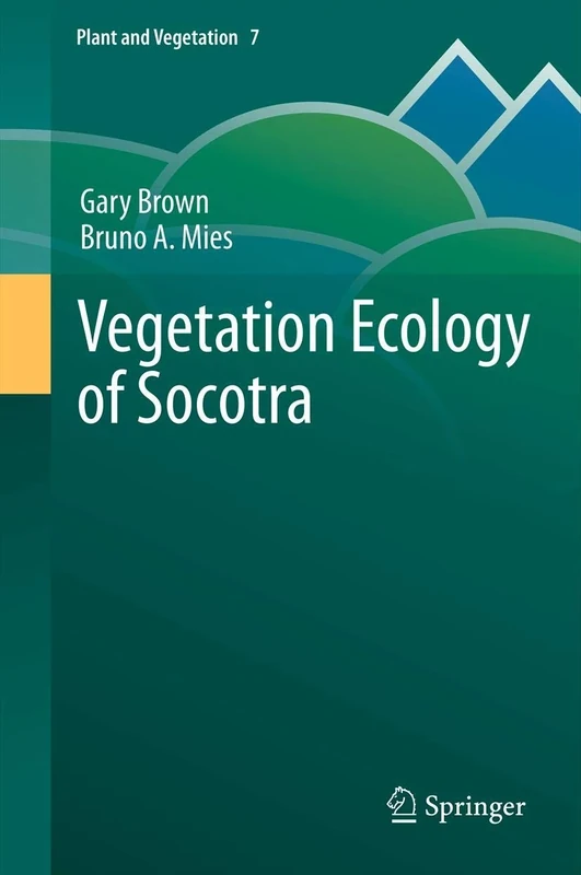 Vegetation Ecology of Socotra: 7 (Plant and Vegetation, 7)