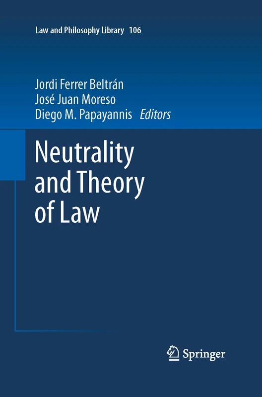 Neutrality and Theory of Law: 106 (Law and Philosophy Library, 106)