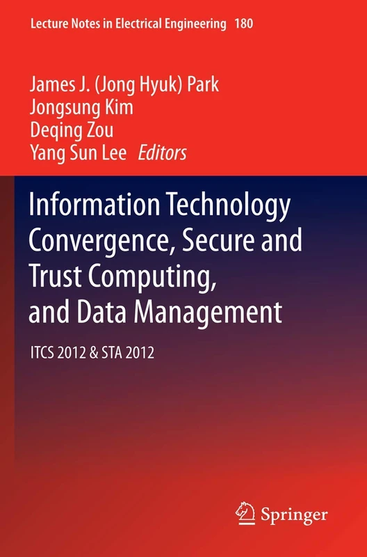 Information Technology Convergence, Secure and Trust Computing, and Data Management: ITCS 2012 & STA 2012: 180 (Lecture Notes in Electrical Engineering, 180) - Image 1
