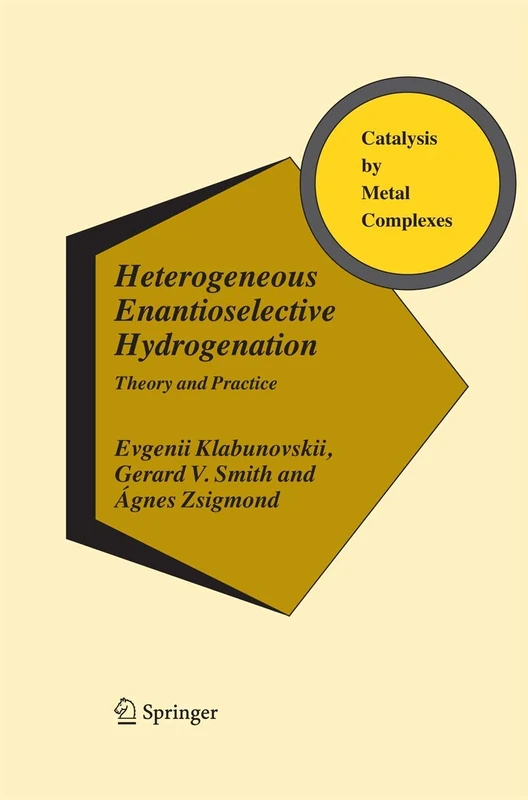 Heterogeneous Enantioselective Hydrogenation: Theory and Practice: 31 (Catalysis by Metal Complexes, 31)