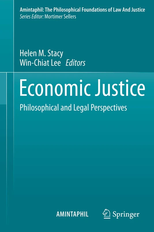 Economic Justice: Philosophical and Legal Perspectives: 4 (AMINTAPHIL: The Philosophical Foundations of Law and Justice, 4)