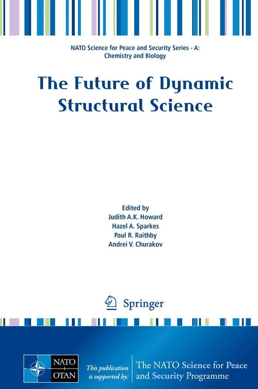 The Future of Dynamic Structural Science (NATO Science for Peace and Security Series A: Chemistry and Biology)