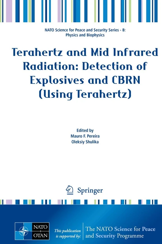 Terahertz and Mid Infrared Radiation: Detection of Explosives and CBRN (Using Terahertz) (NATO Science for Peace and Security Series B: Physics and Biophysics)