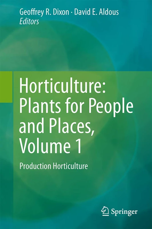 Horticulture: Plants for People and Places, Volume 1: Production Horticulture