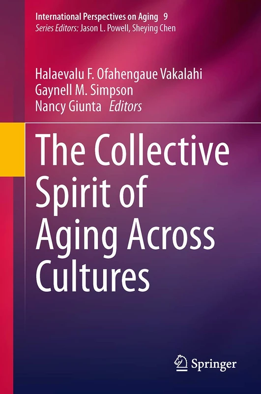 The Collective Spirit of Aging Across Cultures: 9 (International Perspectives on Aging, 9)