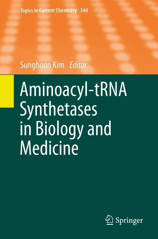 Aminoacyl-tRNA Synthetases in Biology and Medicine: 344 (Topics in Current Chemistry, 344)