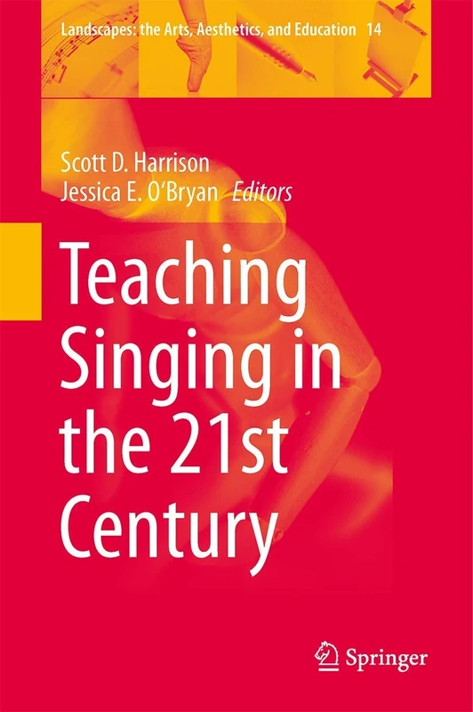 Teaching Singing in the 21st Century: 14 (Landscapes: the Arts, Aesthetics, and Education, 14)