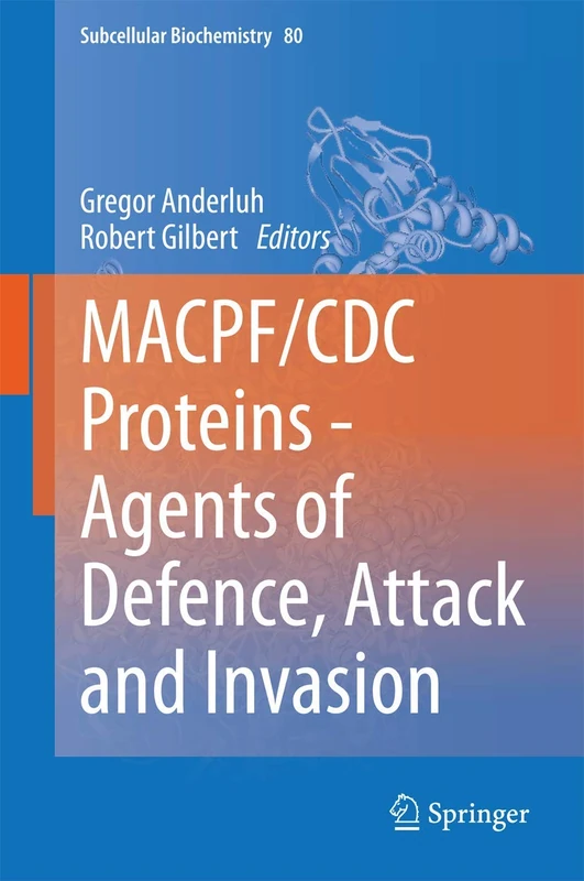 MACPF/CDC Proteins - Agents of Defence, Attack and Invasion: 80 (Subcellular Biochemistry, 80)