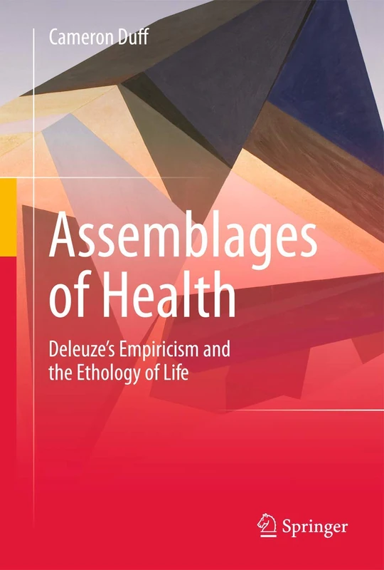 Assemblages of Health: Deleuze's Empiricism and the Ethology of Life
