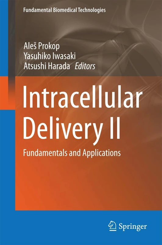 Intracellular Delivery II: Fundamentals and Applications: 7 (Fundamental Biomedical Technologies, 7)