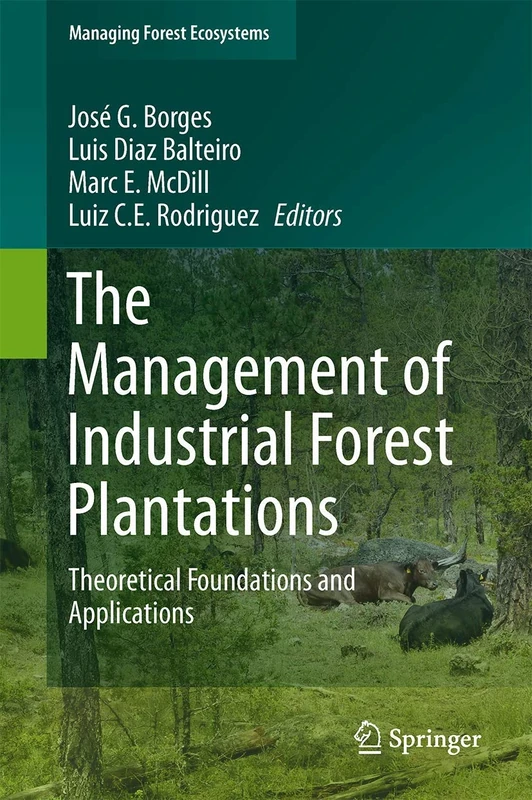 The Management of Industrial Forest Plantations: Theoretical Foundations and Applications: 33 (Managing Forest Ecosystems, 33)