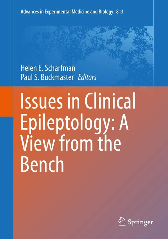 Issues in Clinical Epileptology: A View from the Bench: 813 (Advances in Experimental Medicine and Biology, 813)