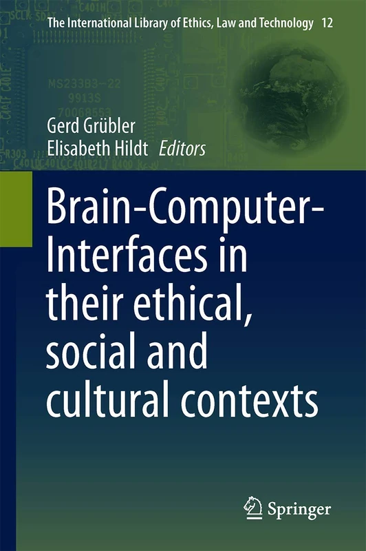 Brain-Computer-Interfaces in their ethical, social and cultural contexts: 12 (The International Library of Ethics, Law and Technology, 12)