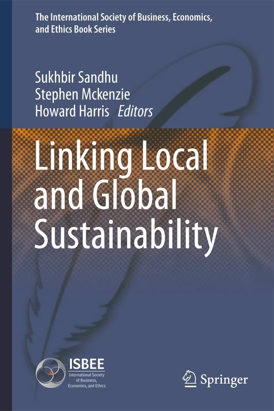 Linking Local and Global Sustainability: 4 (The International Society of Business, Economics, and Ethics Book Series, 4)